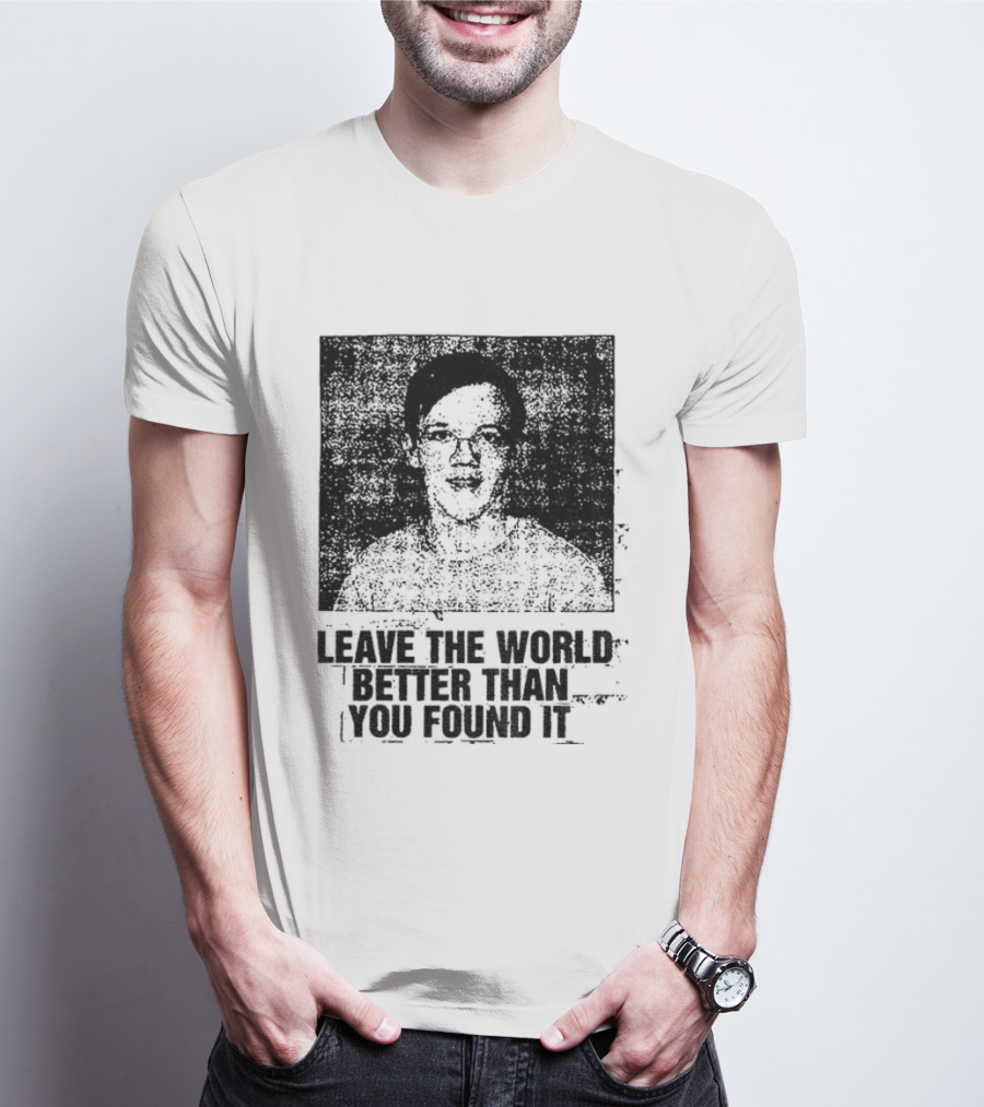 Thomas Crooks Leave The World Better Than You Found It T-Shirt