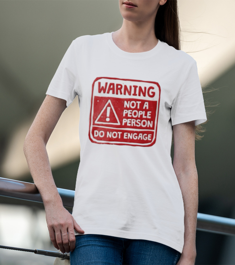 Warning Not A People Person Do Not Engage Caution Sign T-Shirt