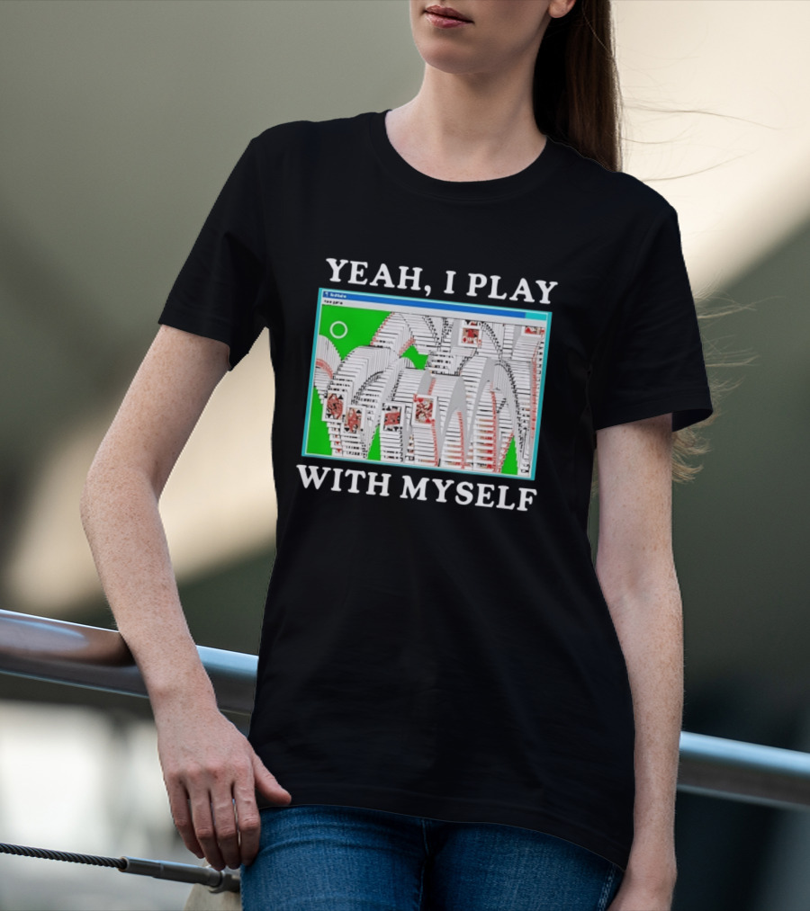 Yeah I Play With Myself Solitaire Card Game Meme Retro Computer Cards T-Shirt