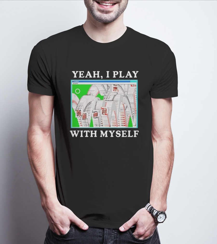 Yeah I Play With Myself Solitaire Card Game Meme Retro Computer Cards T-Shirt