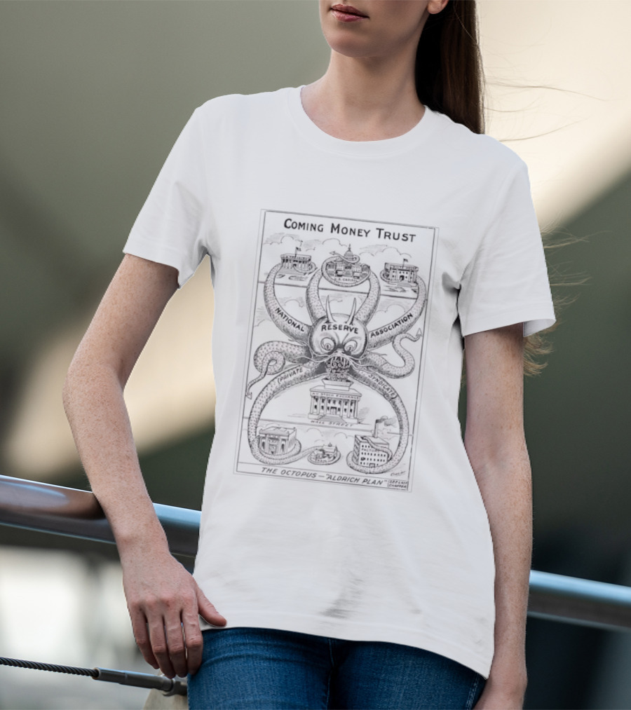 Coming Money Trust Octopus Aldrich Plan National Reserve Association Political Cartoon T-Shirt