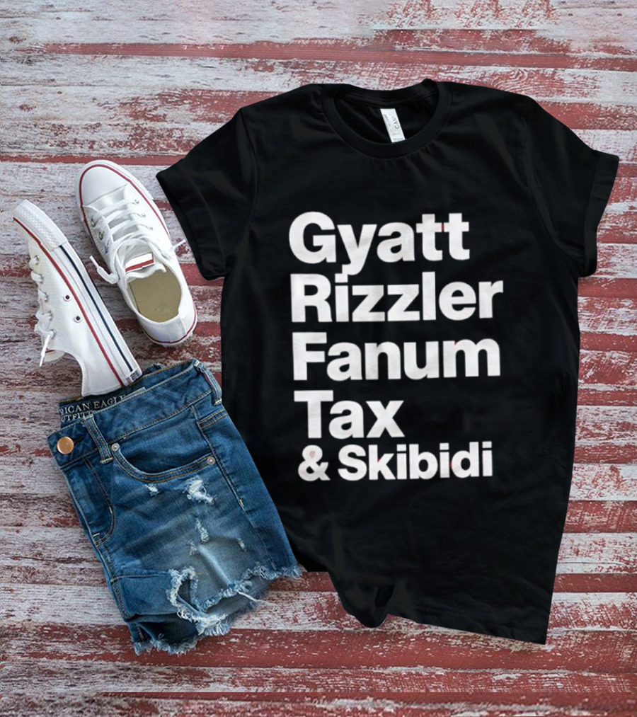 Gyatt Rizzler Fanum Tax Skibidi Gen Alpha Slang Fandom Phrase T-Shirt