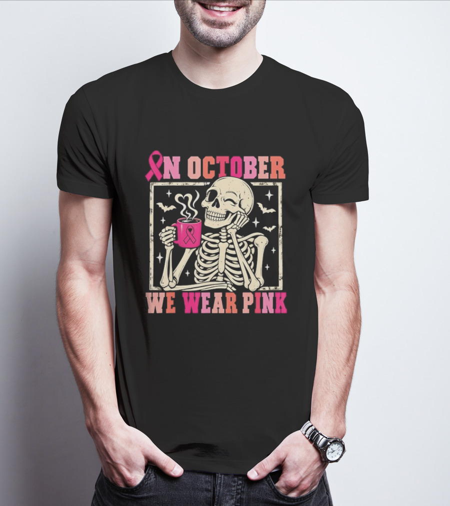 In October We Wear Pink Skeleton Breast Cancer Awareness Pink Ribbon T-Shirt