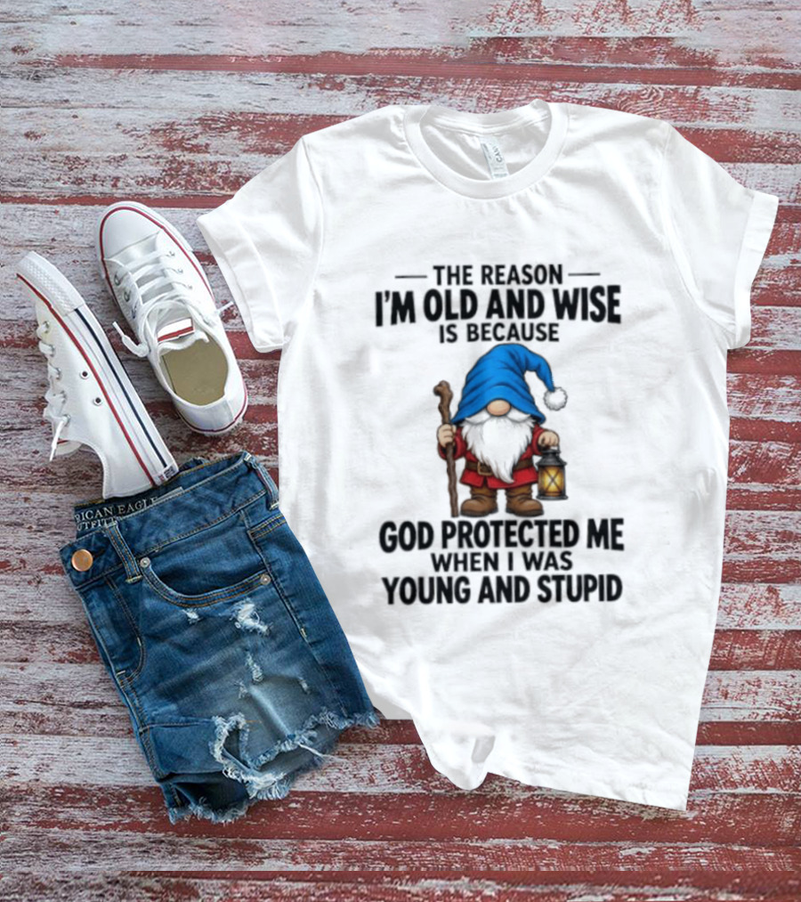Gnome The Reason I'm Old And Wise Is Because God Protected Me When I Was Young And Stupid Lantern T-Shirt