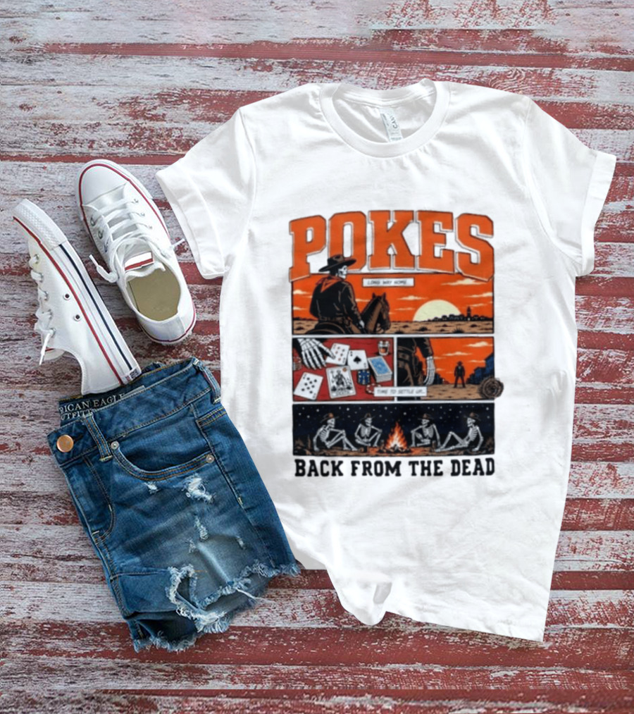 Pokes Long Way Home Time To Settle Up Back From The Dead T-Shirt