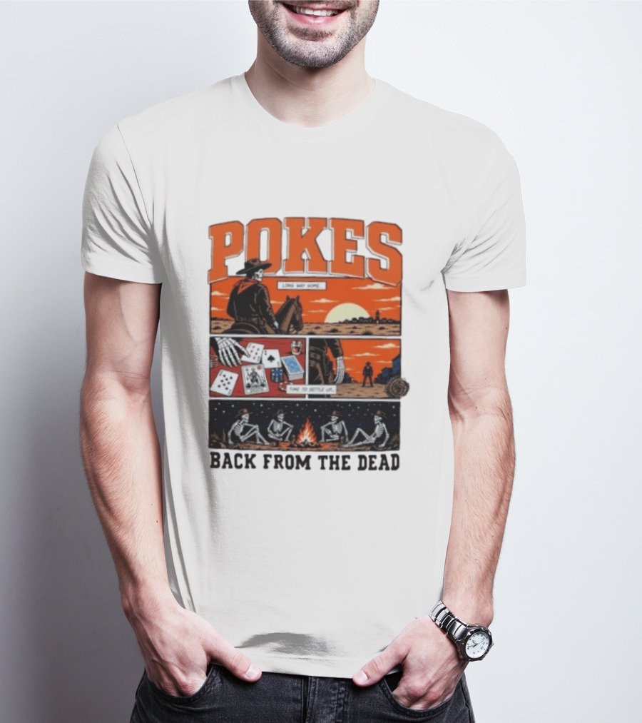 Pokes Long Way Home Time To Settle Up Back From The Dead T-Shirt