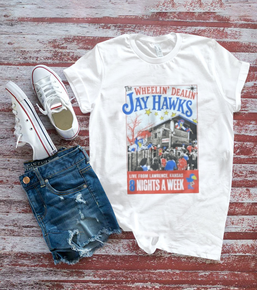 The Wheelin' Dealin' Jayhawks Live Lawrence Kansas 8 Nights A Week T-Shirt