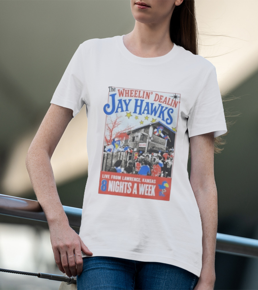 The Wheelin' Dealin' Jayhawks Live Lawrence Kansas 8 Nights A Week T-Shirt