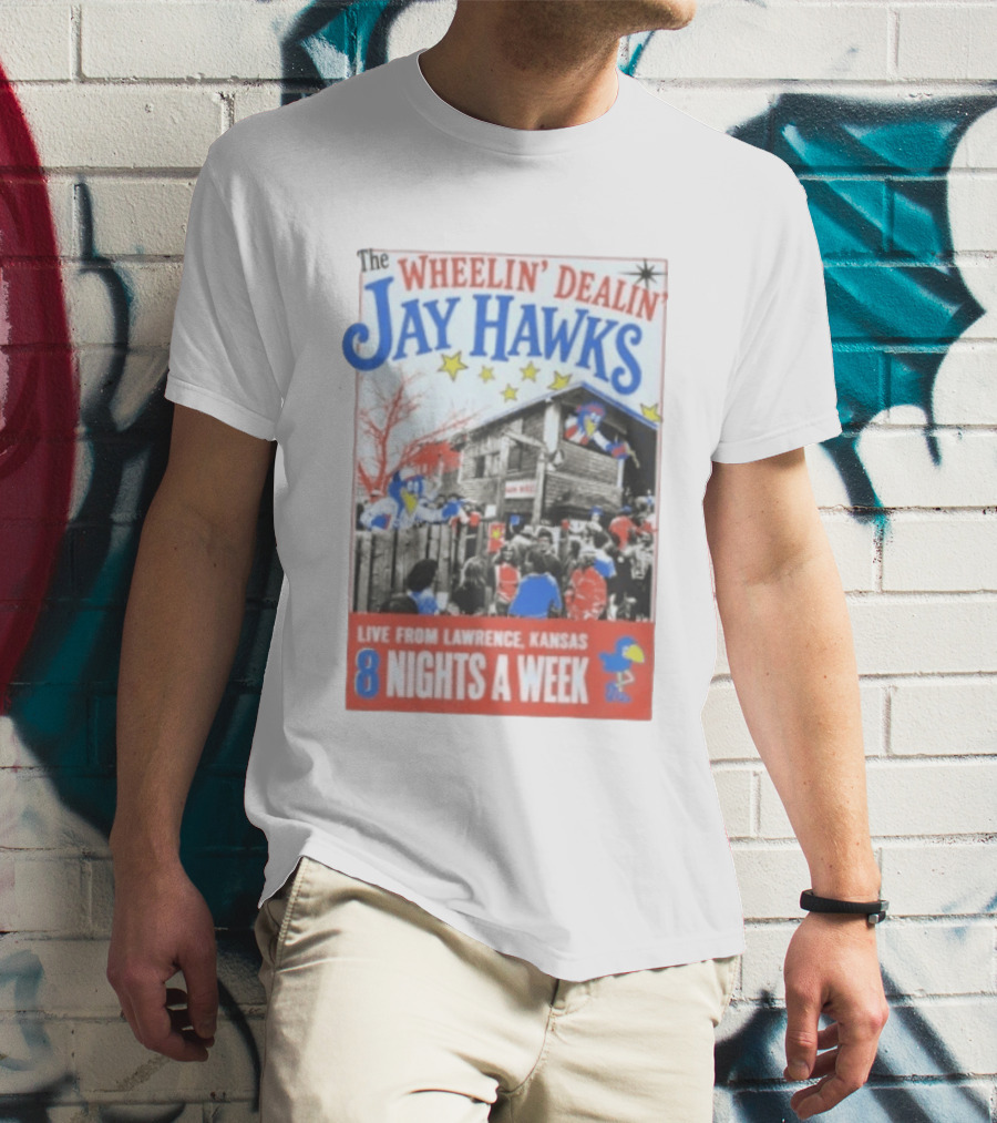 The Wheelin' Dealin' Jayhawks Live Lawrence Kansas 8 Nights A Week T-Shirt