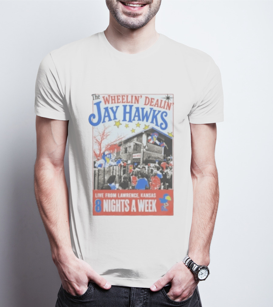 The Wheelin' Dealin' Jayhawks Live Lawrence Kansas 8 Nights A Week T-Shirt