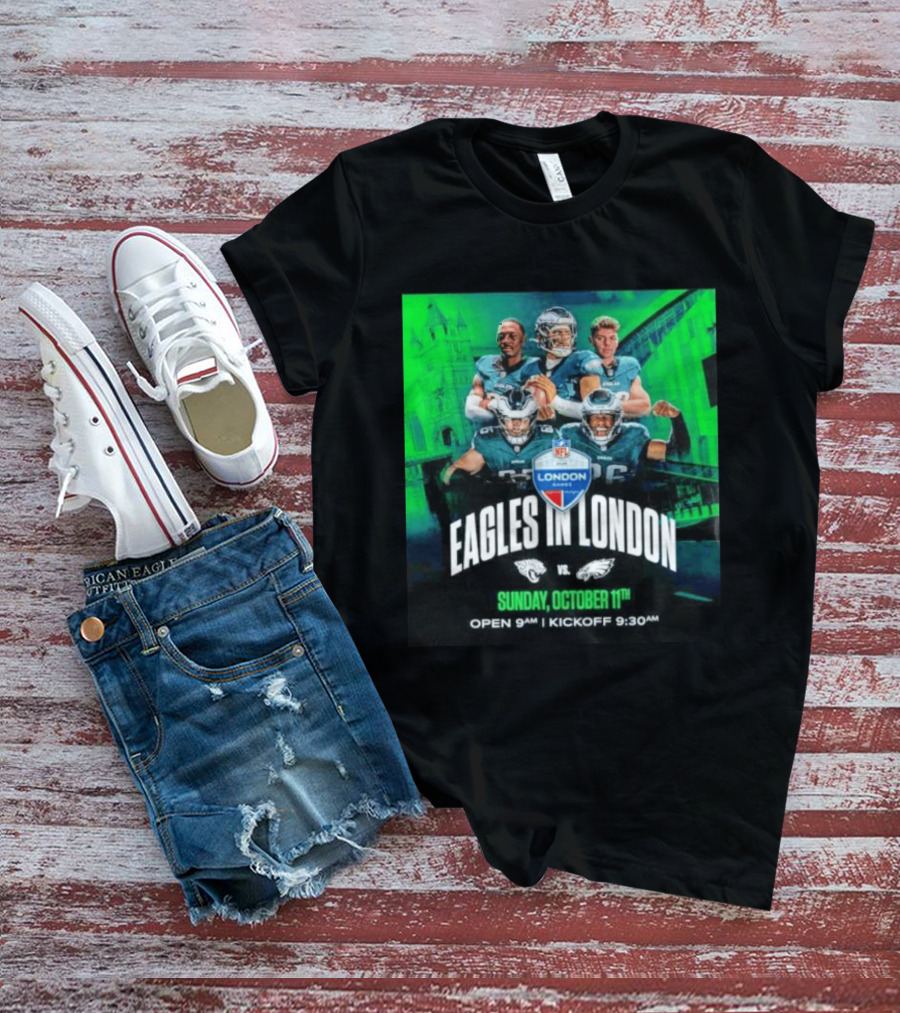 Eagles In London NFL London Games Jacksonville Vs Philadelphia Sunday October 11th 9AM T-Shirt
