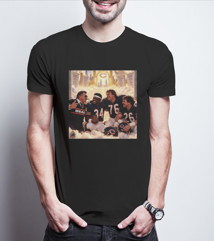 Mike Ditka Walter Payton Steve McMichael Matt Suhey Chicago Legends Reunion In Heaven 34 76 26 T-Shirt