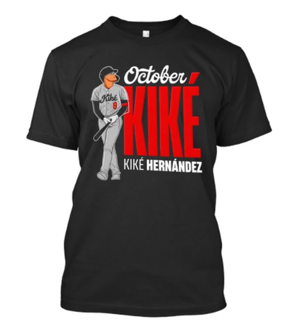October Kike Kiké Hernández MLB 8 Baseball Player Bat T-Shirt