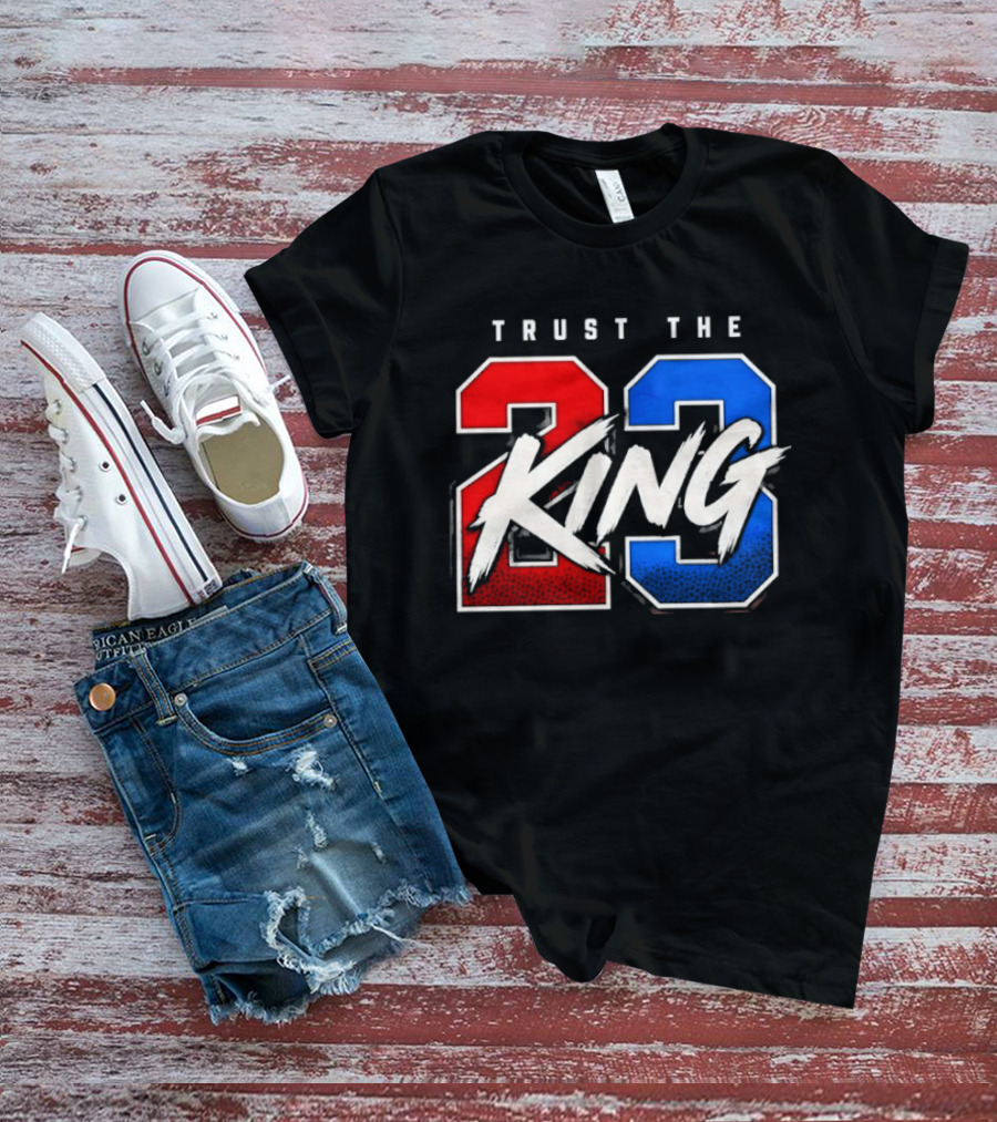 Trust The King 23 LeBron James Los Angeles Lakers T-Shirt