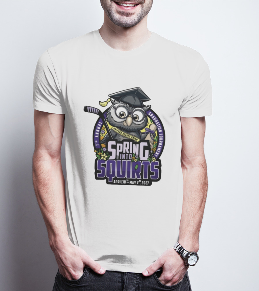 Spring Into Squirts U8 Mite Graduation Tournament 7th Annual April 30th May 2nd 2027 Hockey Owl T-Shirt