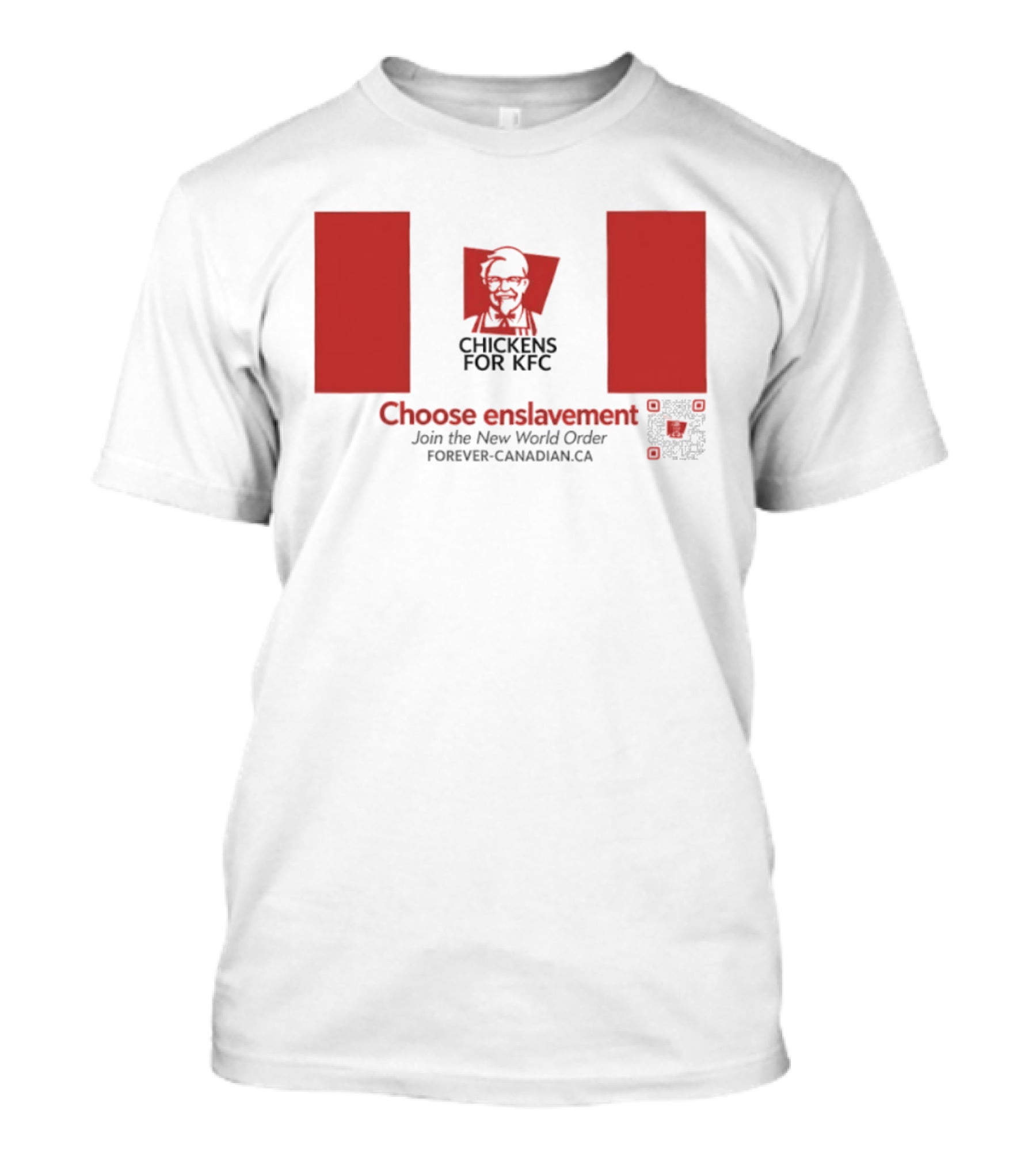 Chickens For KFC Choose Enslavement Join The New World Order Forever Canadian.ca T-Shirt
