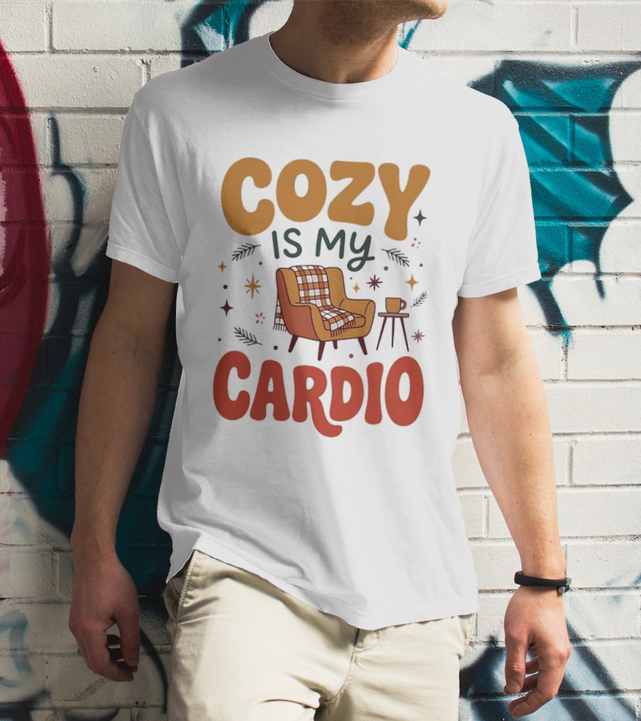 Cozy Is My Cardio Lazy Relaxing Homebody Chair With Blanket And Coffee T-Shirt