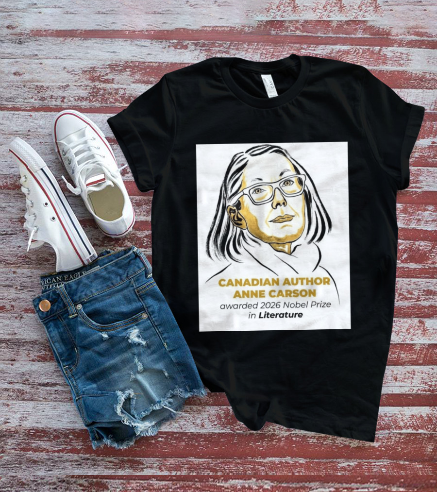 Canadian Author Anne Carson Awarded 2026 Nobel Prize In Literature T-Shirt