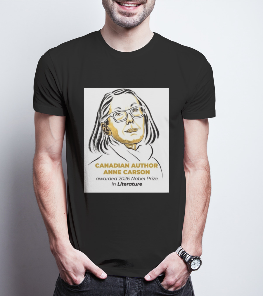 Canadian Author Anne Carson Awarded 2026 Nobel Prize In Literature T-Shirt