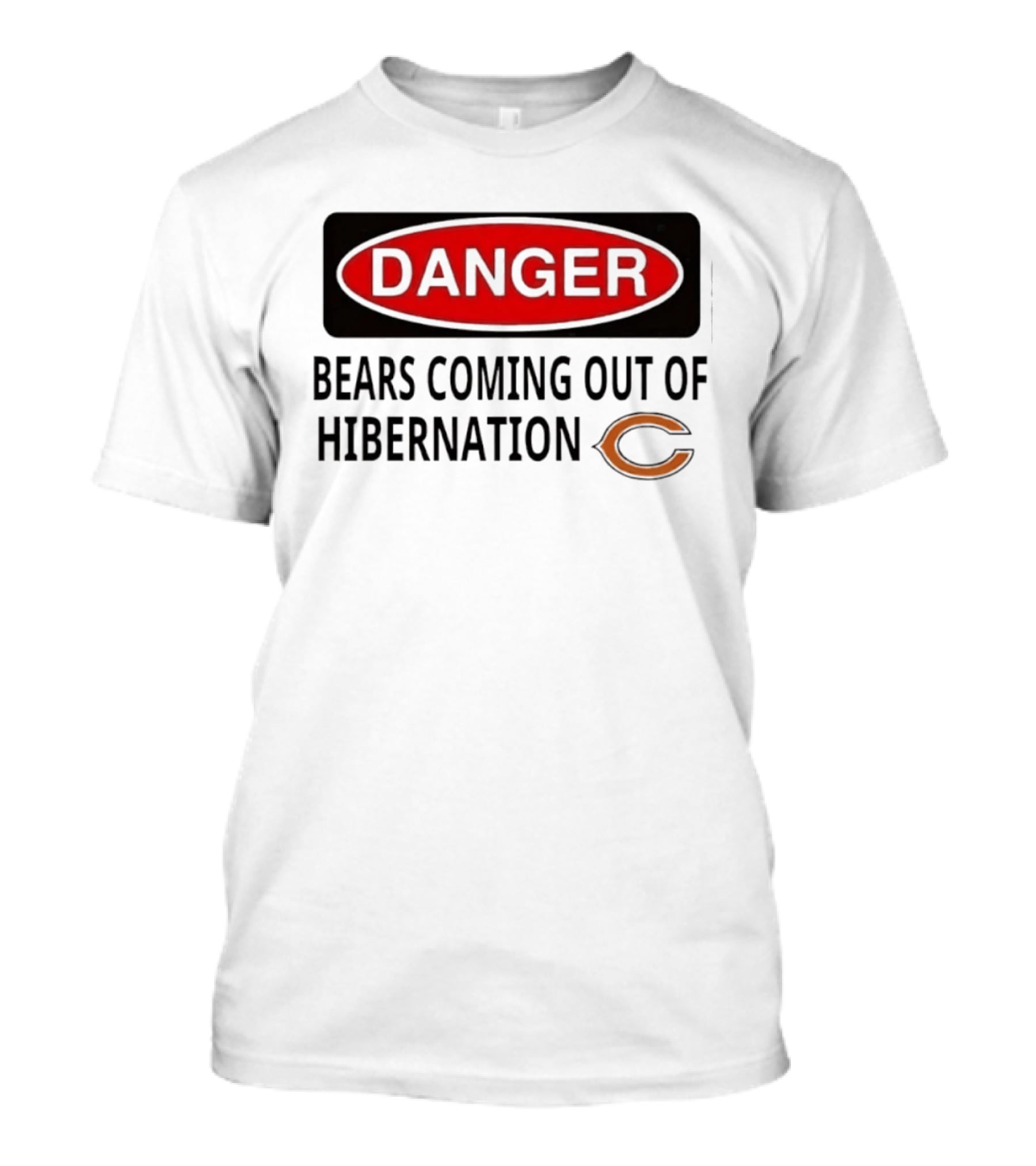 Danger Bears Coming Out Of Hibernation Chicago C T-Shirt