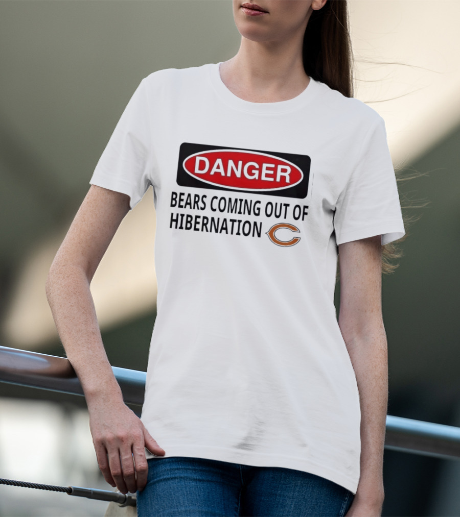 Danger Bears Coming Out Of Hibernation Chicago C T-Shirt