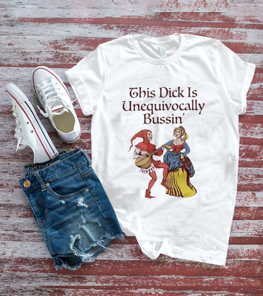 This Dick Is Unequivocally Bussin' Medieval Jester And Woman Dancing T-Shirt