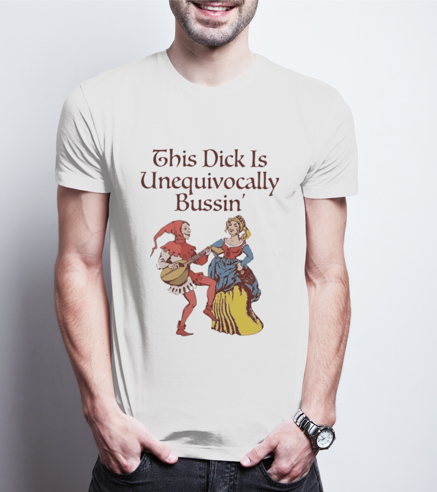 This Dick Is Unequivocally Bussin' Medieval Jester And Woman Dancing T-Shirt