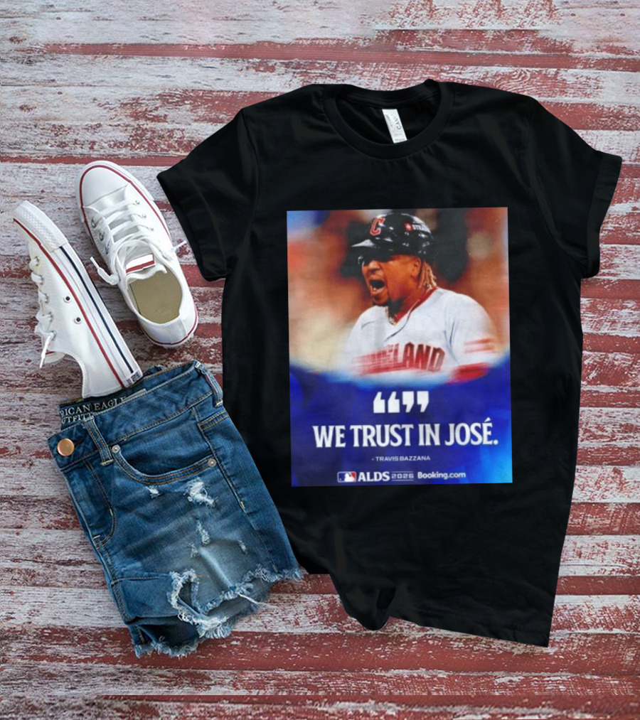 José Ramírez Cleveland Guardians We Trust In José Travis Bazzana ALDS 2026 T-Shirt
