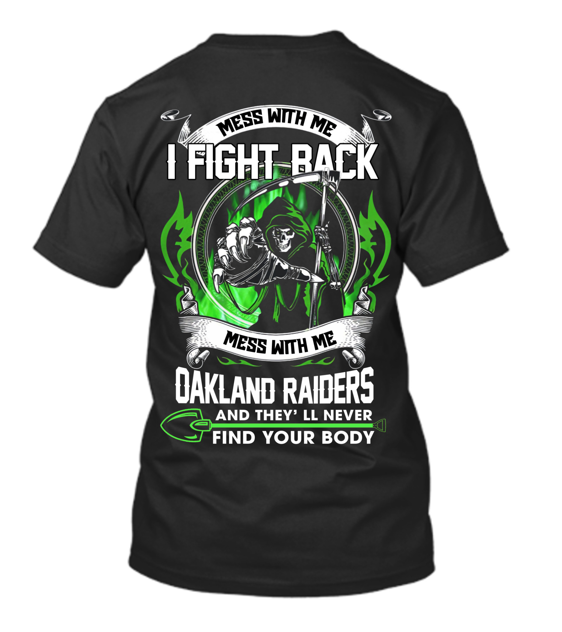 Mess With Me I Fight Back Oakland Raiders And They'll Never Find Your Body T-Shirt