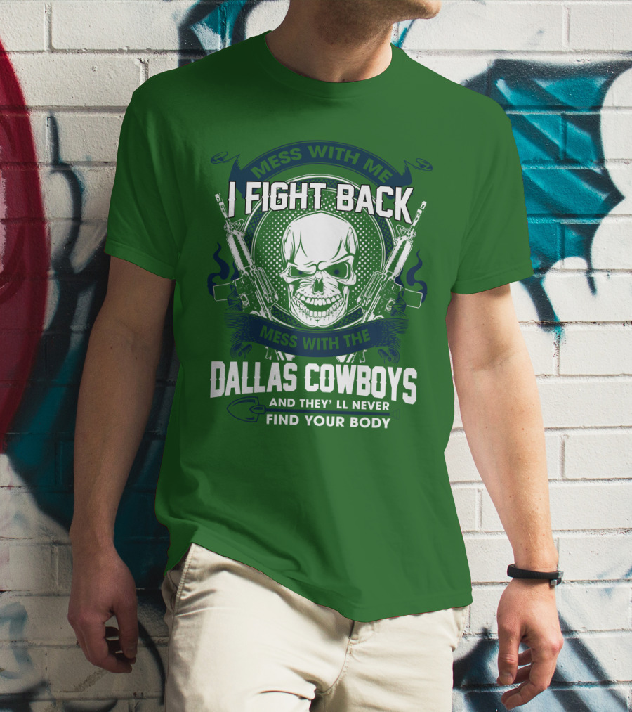 Dallas Cowboys I Fight Back Mess With Me T-Shirt