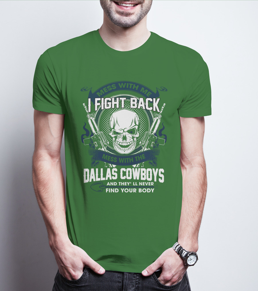Dallas Cowboys I Fight Back Mess With Me T-Shirt