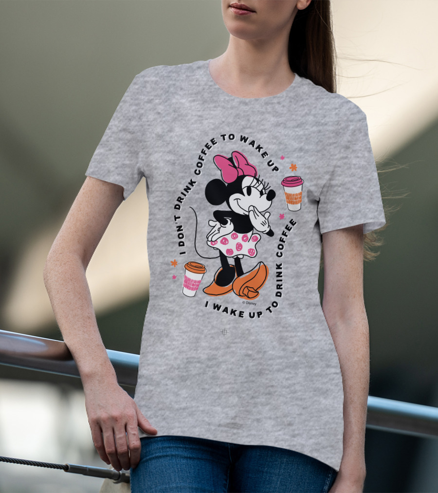 Minnie I Don't Drink Coffee To Wake Up I Wake Up To Drink Coffee T-Shirt