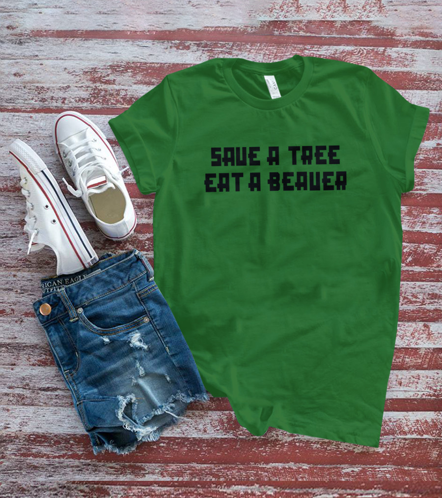 Save A Tree Eat A Beauer Daisy Johncon T-Shirt