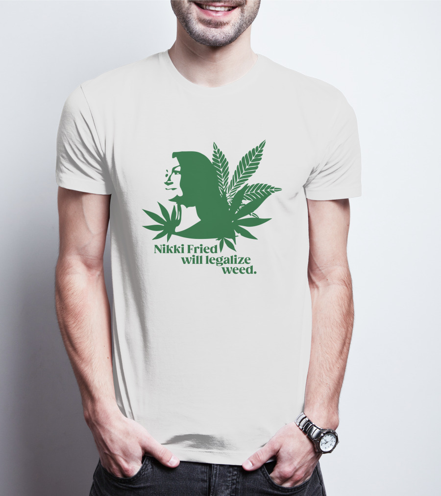 Nikki Fried Good Stock Company Merch Nikki Fried Will Legalize Weed Cannabis Leaf T-Shirt