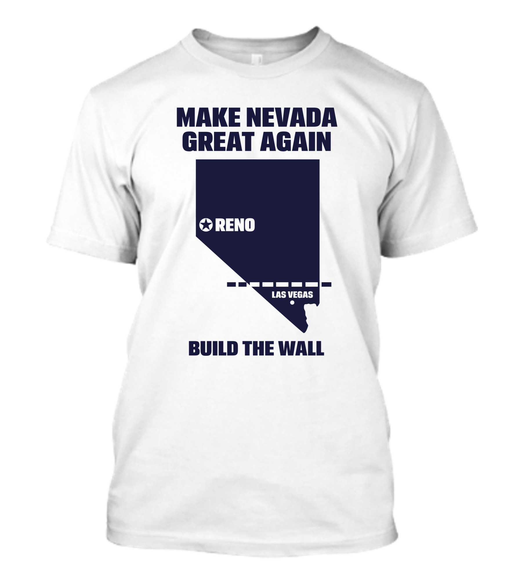 Make Nevada Great Again Build The Wall Reno Las Vegas T-Shirt