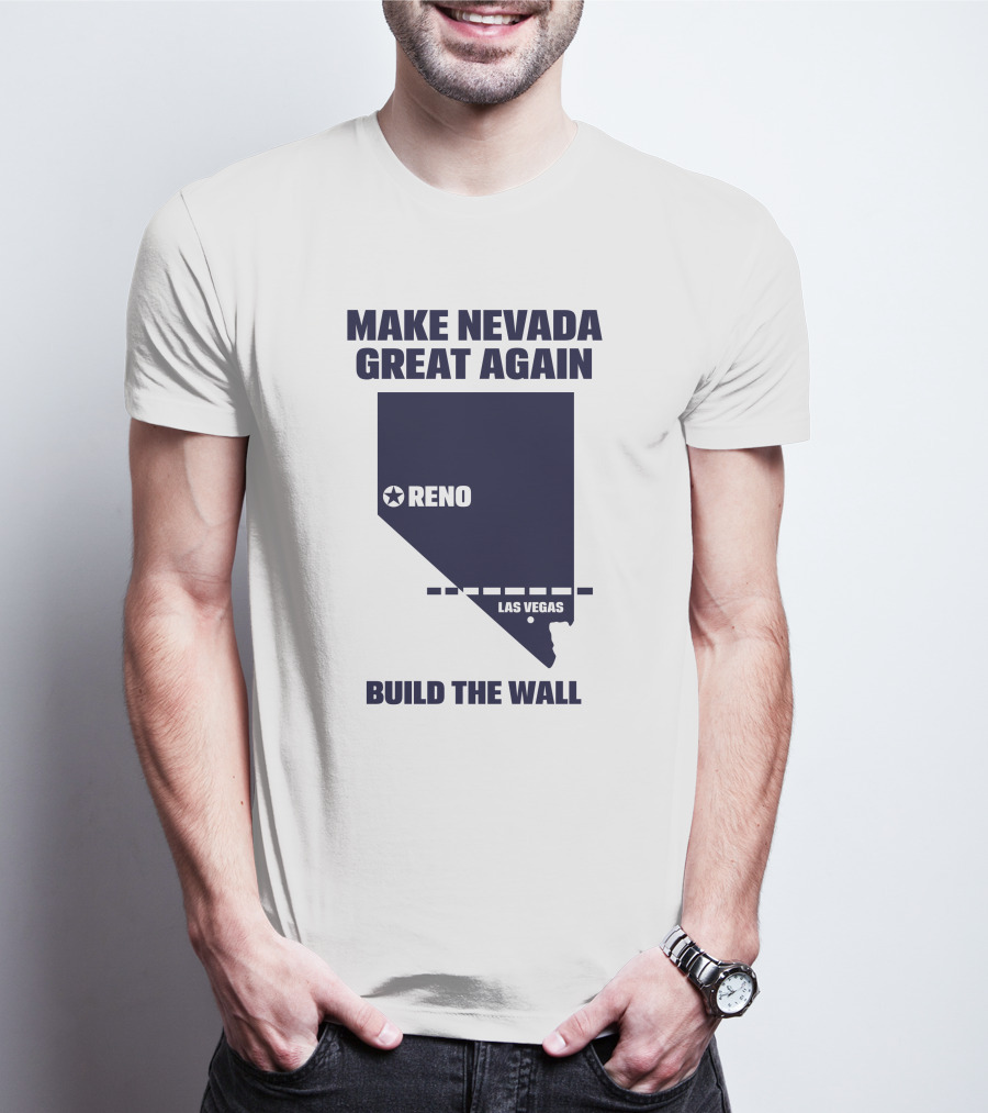 Make Nevada Great Again Build The Wall Reno Las Vegas T-Shirt