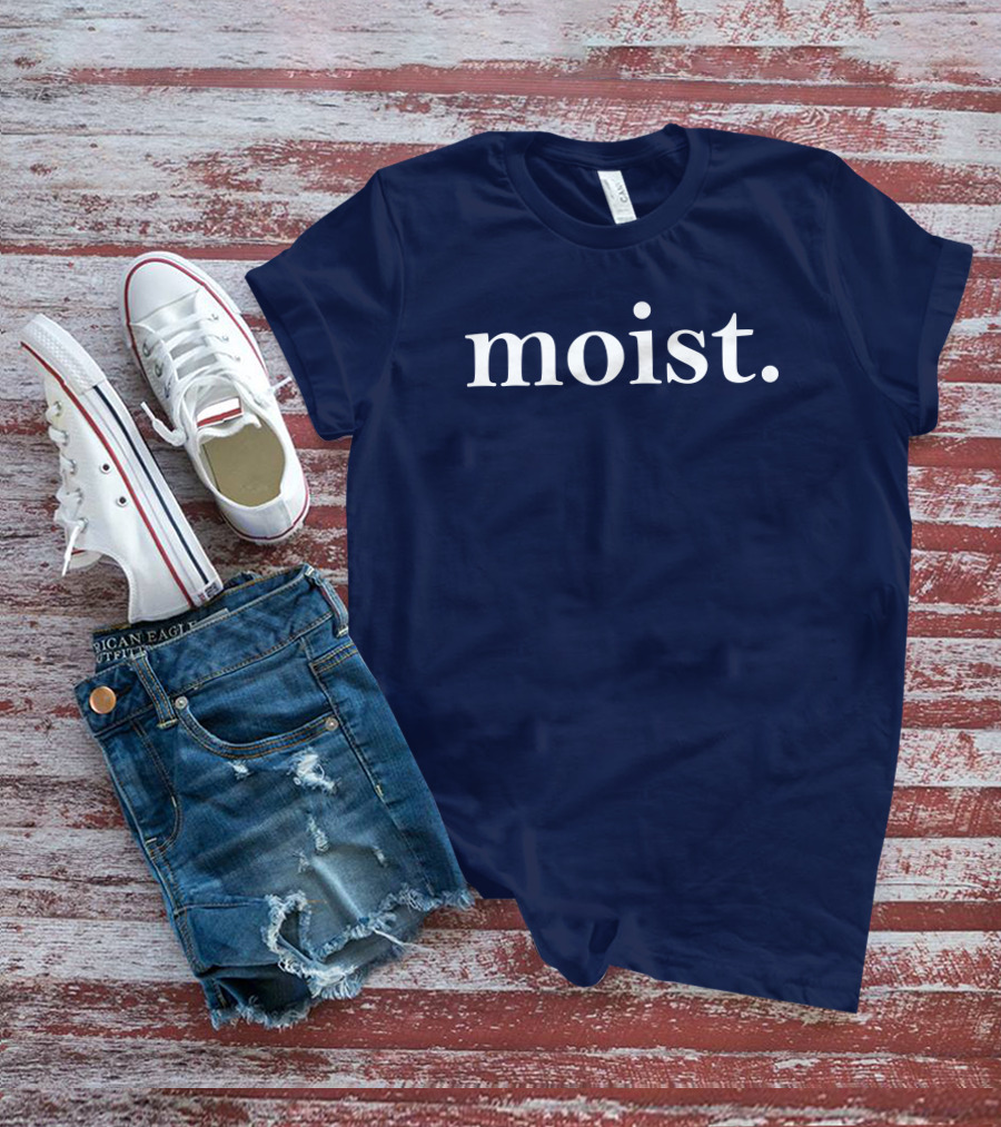 Moist Dr Han Vander Hart Moist T-Shirt