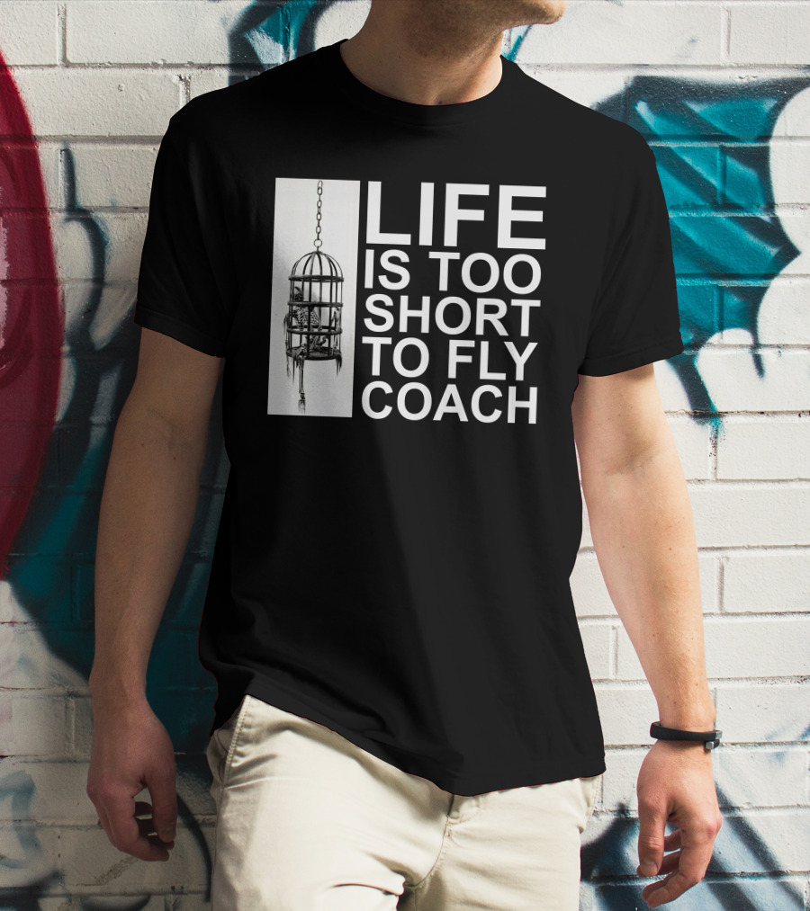 Mega64 Shop Merch Life Is Too Short To Fly Coach Hanging Cage T-Shirt