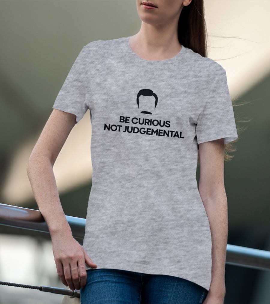 Be Curious Not Judgemental Inspirational Quote With Iconic Mustache And Hair T-Shirt