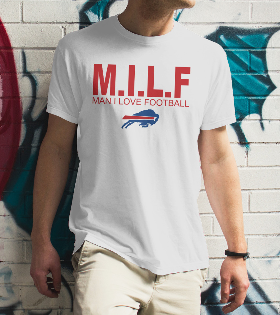 M.I.L.F Man I Love Football Buffalo Bills #BillsMafia T-Shirt