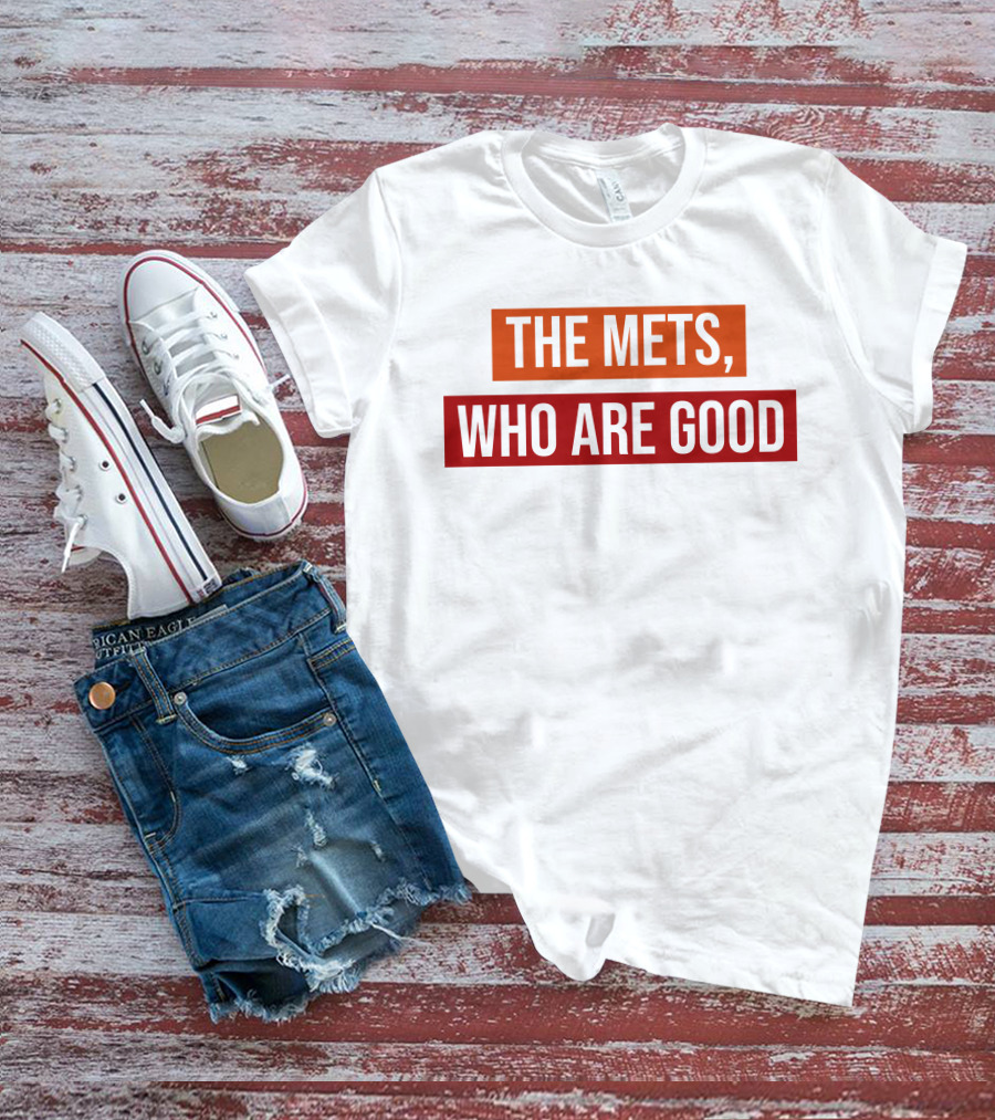 Sympathetic Inker Merch The Mets Who Are Good T-Shirt
