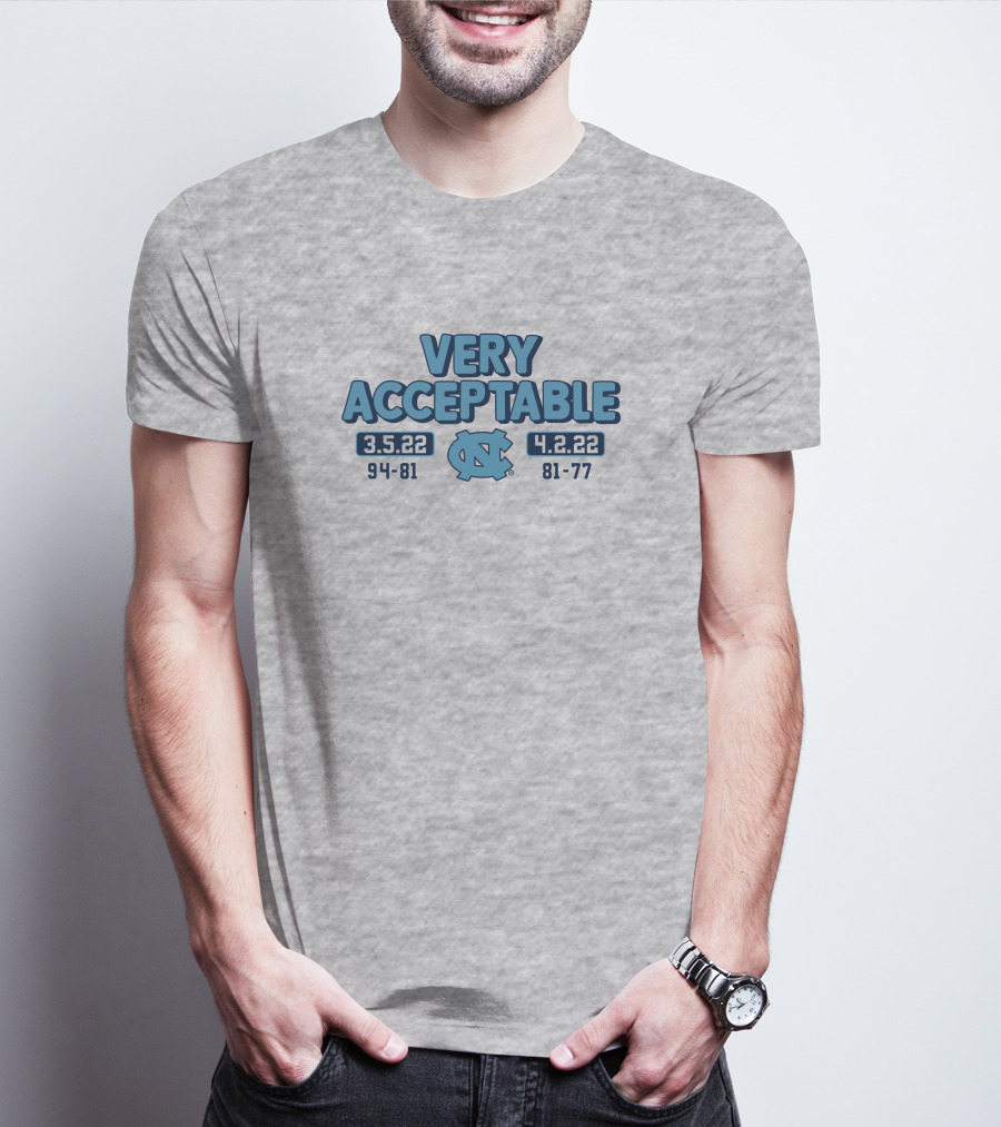 North Carolina Basketball Very Acceptable 3.5.22 4.2.22 94-81 81-77 UNC T-Shirt