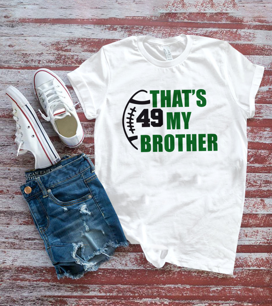 Alexsingleton 49 That's My Brother Football Theme Kim Singleton T-Shirt