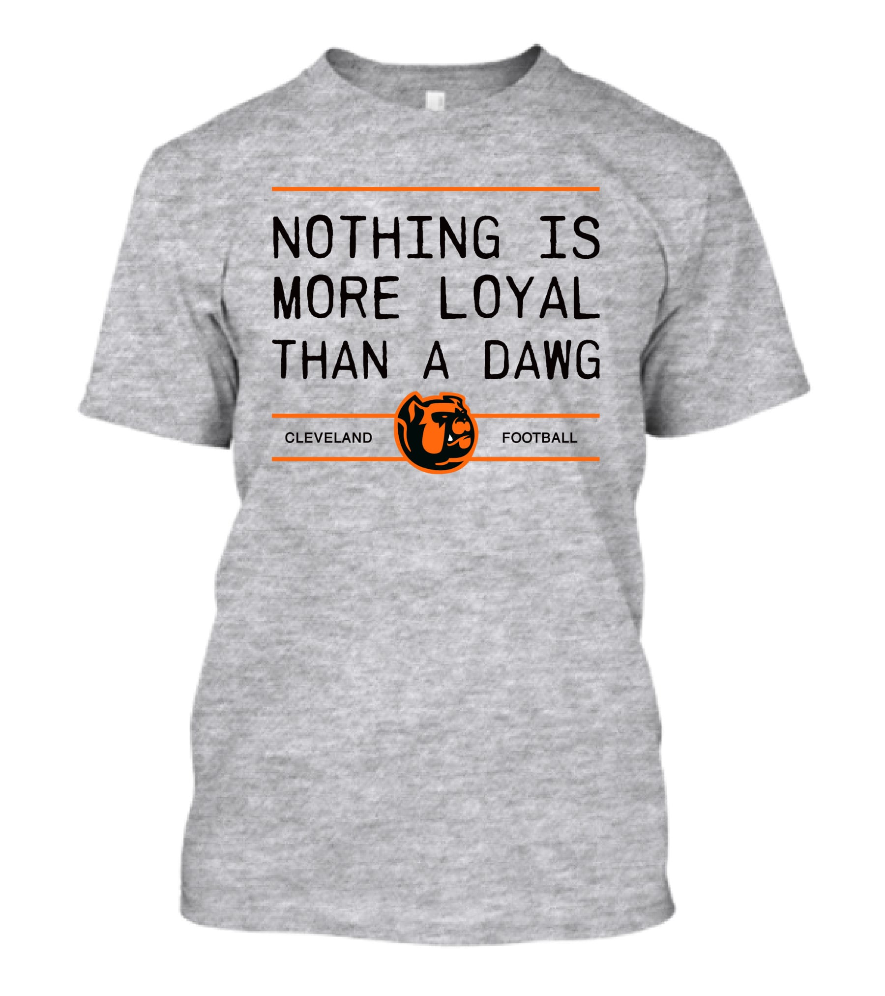 Cleveland Football Nothing Is More Loyal Than A Dawg T-Shirt