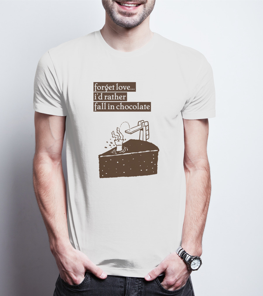 Forget Love I'd Rather Fall In Chocolate Cake Pool Slide T-Shirt