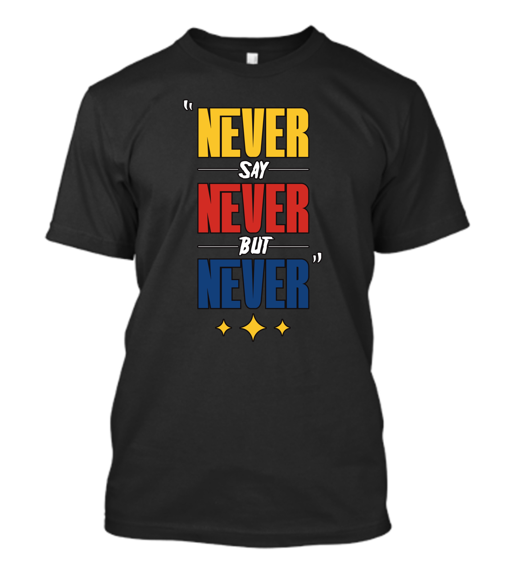 DC4LCustomTees Yinz Never Say Never But Never Quotes Stars T-Shirt