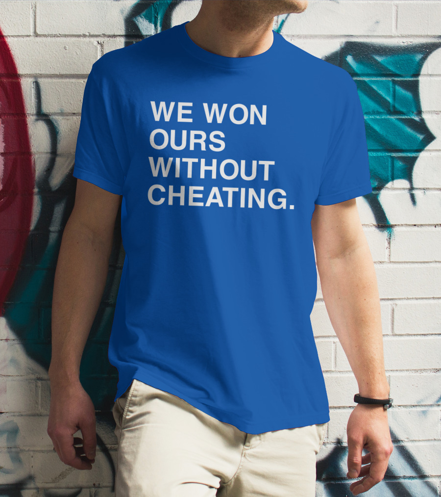 We Won Ours Without Cheating Obvious T-Shirt