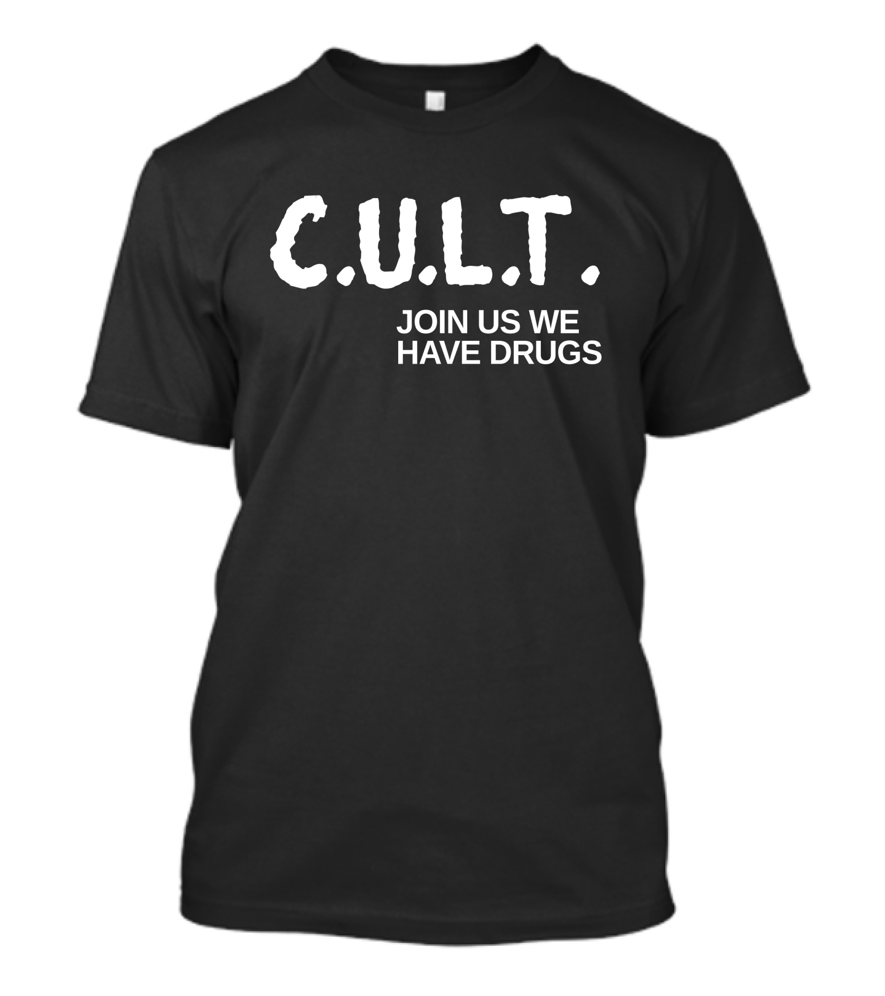 CULT Join Us We Have Drugs T-Shirt