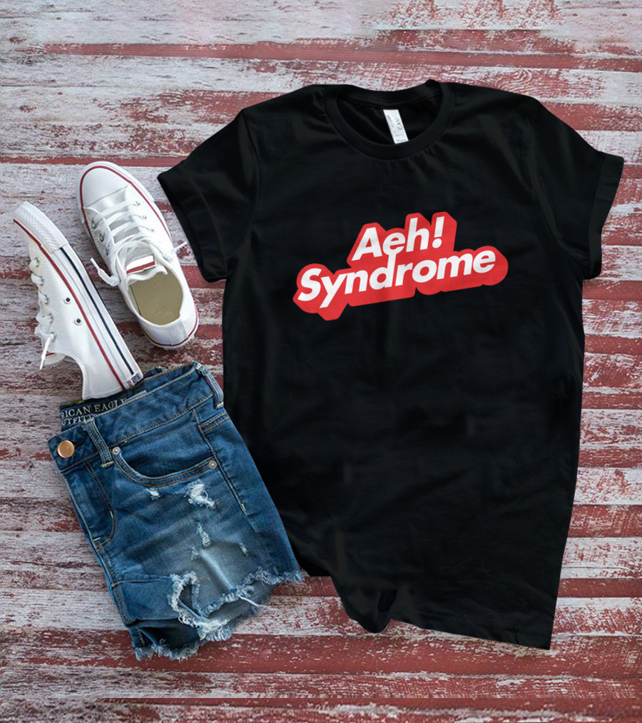 Aeh Syndrome T-Shirt