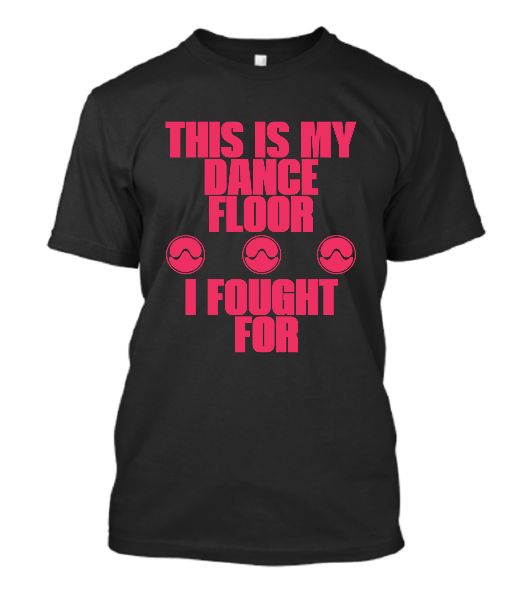This Is My Dancefloor I Fought For T-Shirt